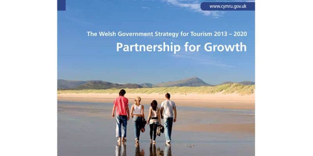 The Welsh Government Strategy for Tourism 2013 – 2020 Partnership for Growth